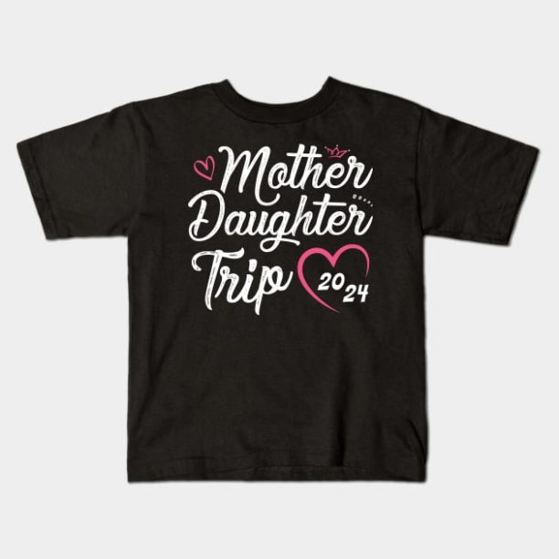 Mother Daughter Trip 2024 Shirt Weekend Vacation Lovers Road Trip Kids T-Shirt