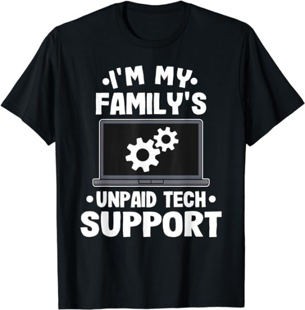 I'm My Family's Unpaid Tech Support Funny Computer Engineer T-Shirt