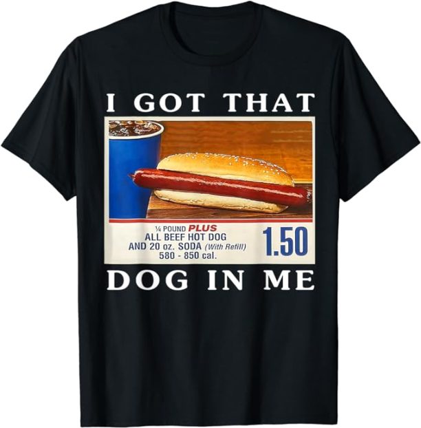 I Got That Dog In Me, Funny Hot Dogs Combo T-Shirt