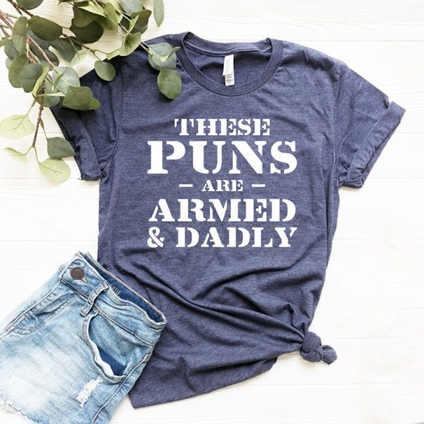 Armed And Daddy T-shirt, Funny Dad Shirt, Cool Fathers Day Gift Idea, These Puns are Armed & Dadly Tshirt