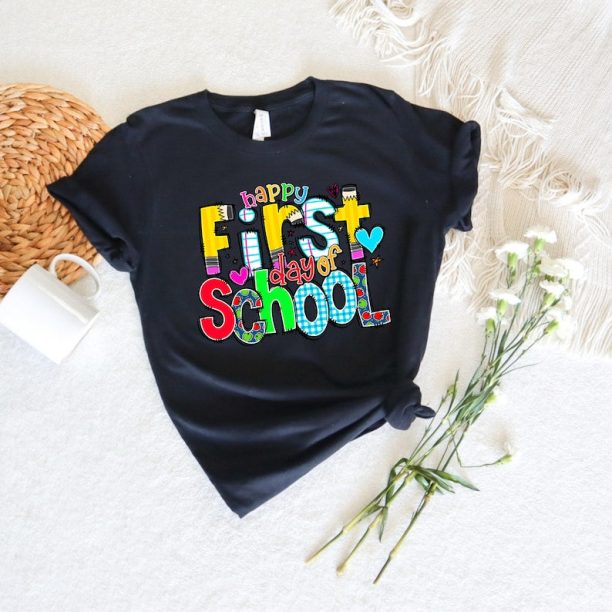 First Day of School Shirt, Happy First Day of School Shirt