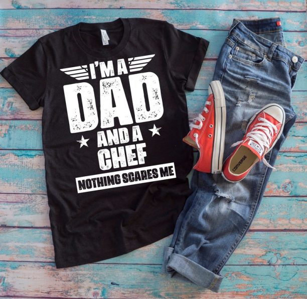 Chef Dad Shirt | I'm A Dad And A Chef Nothing Scares Me | Funny Father's Day Culinary Gangster Gift