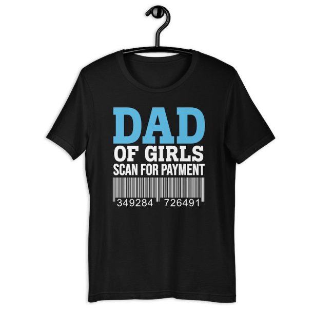 Dad Daughters Shirt | Dad Of Girls Scan For Payment | Funny Girl Daddy Father's Day Gift