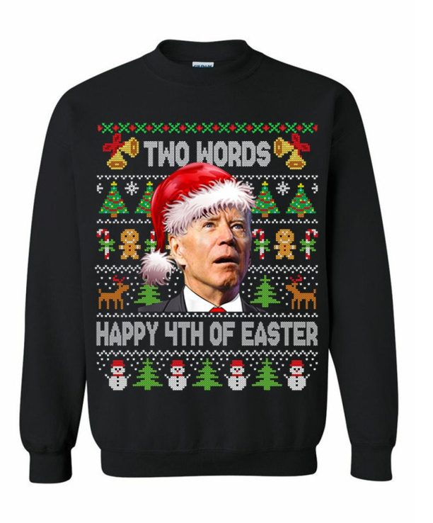 Funny Joe Biden Two Words Happy 4th Of Easter Christmas Sweatshirt