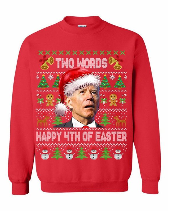 Funny Joe Biden Two Words Happy 4th Of Easter Christmas Sweatshirt