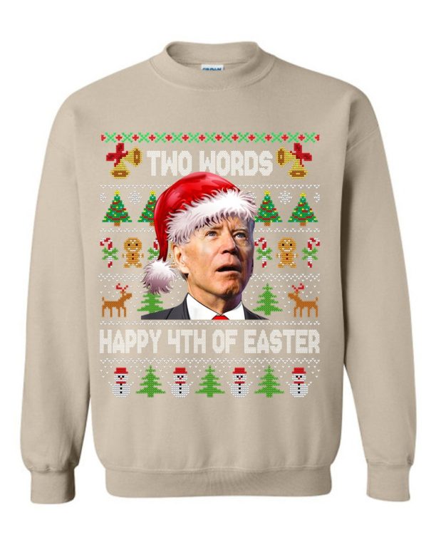 Funny Joe Biden Two Words Happy 4th Of Easter Christmas Sweatshirt