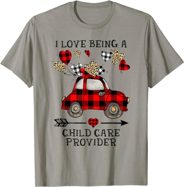 I Love Being A Child Care Provider Valentine's Day Teacher T-Shirt