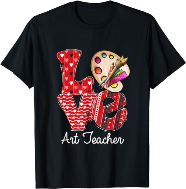 LOVE Art Teacher Valentine's Day Teacherlife Outfits T-Shirt