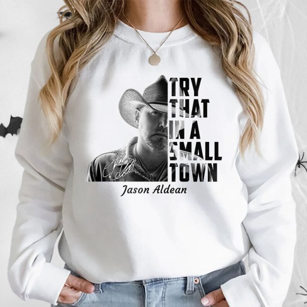 Try That In A Small Town Shirt, Country Music Shirt, Small Town Shirt, American Western, American Quotes Shirt, Jason Concert