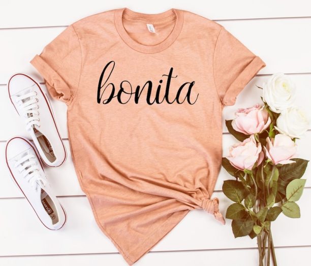 Bonita shirt,Bonita tee,Bonita T Shirt,Mexican Shirt Women,Mexico Shirt,Latina Shirt,Texas Gift,mexican gift,latina Gift