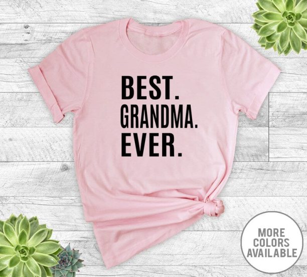 Best Grandma Ever T-Shirt, Grandma Shirt, Grandma Gift Shirt