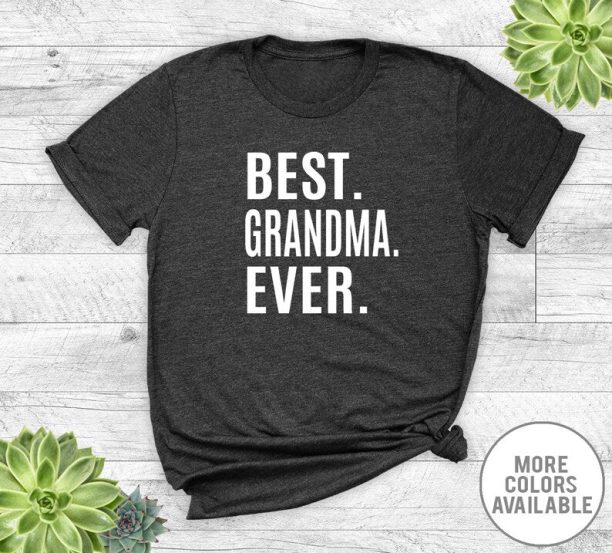 Best Grandma Ever T-Shirt, Grandma Shirt, Grandma Gift Shirt