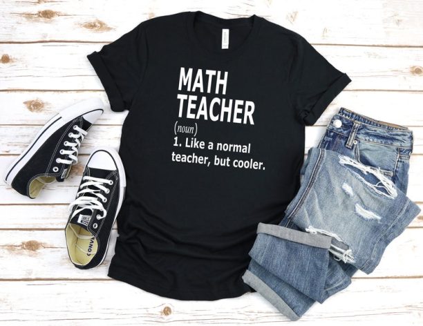 Math Teacher Like a Normal Teacher But Cooler T-shirt. Math Teacher Funny Cool Shirt. Sarcastic Math Shirt.