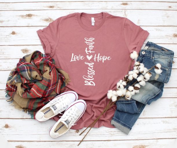 Faith Love Hope Blessed Shirt, Cross Shirt, Unisex Adult Shirts, Faith Cross Shirt, Love Shirt, Hope Shirts