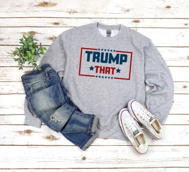 Trump That 2024 Sweatshirt - Trump Girl Sweater - Donald Trump America First - Christmas Gift - Birthday Present