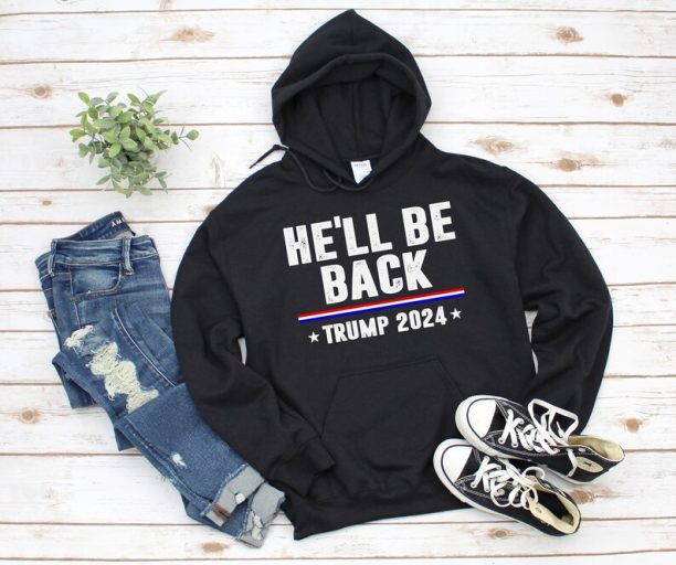 Donald Trump 2024 Hoodie - Donald Trump I'll Be Back Sweatshirt - Patriotic USA Flag Sweatshirt Trump Girl - He'll Be