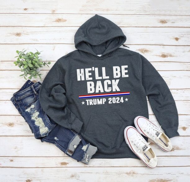 Donald Trump 2024 Hoodie - Donald Trump I'll Be Back Sweatshirt - Patriotic USA Flag Sweatshirt Trump Girl - He'll Be