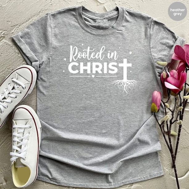 Christian T Shirt, Rooted In Christ Shirt, Prayer Shirts, Religious Shirt, Hymn Tees, Gift For Prayer, Faith Shirt