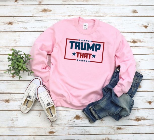 Trump That 2024 Sweatshirt - Trump Girl Sweater - Donald Trump America First - Christmas Gift - Birthday Present