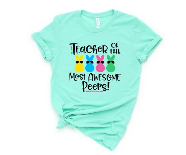 Teacher of the most Awesome Peeps Shirt,Teacher Shirt,Easter Teacher Shirt,Teacher T-Shirt,Teacher Tee,Peeps T-Shirt