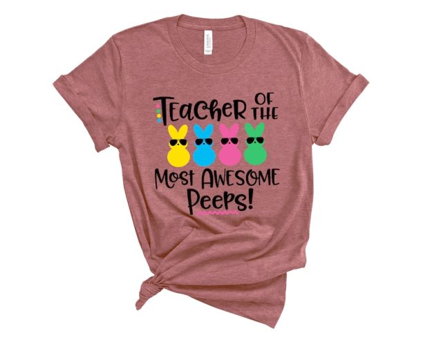 Teacher of the most Awesome Peeps Shirt,Teacher Shirt,Easter Teacher Shirt,Teacher T-Shirt,Teacher Tee,Peeps T-Shirt