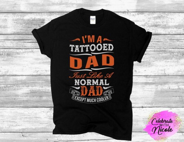 SHIRT FOR DAD | Tattooed Dad Shirt | Funny Dad Shirt | Gift for Dad | Dad T Shirt | Dad gift | Father’s Day Tee