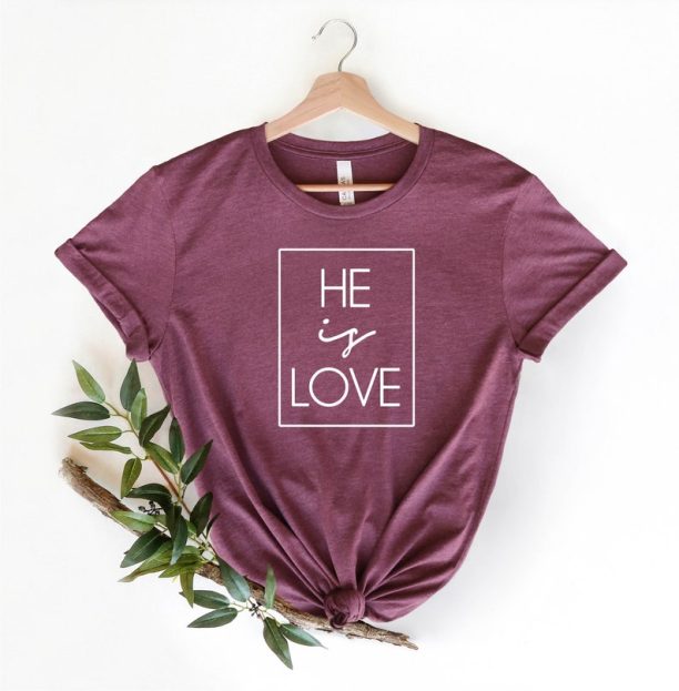 He is Love Shirt, Christian Shirt, Faith Shirt, Church Shirt, Inspirational Shirt, Religious Shirt, God is love Shirt