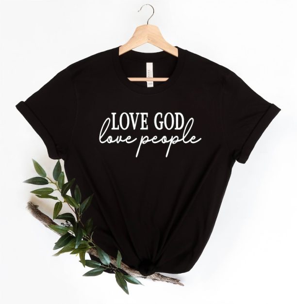 Love God Love People Shirt, Christian Shirt, Faith Shirt, Church Shirt, Inspirational Shirt, Religious Shirt