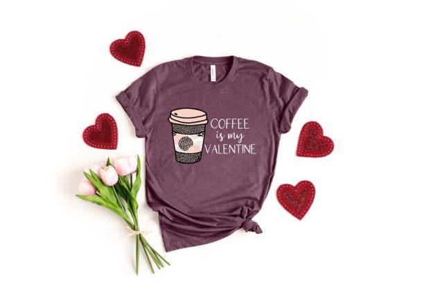 Coffee Is My Valentine Shirt, Coffee Lover,Valentine's Shirt, LOVE Valentines Y'All Shirt,Cute Valentines Day Shirt, Heart, Happy Valentines