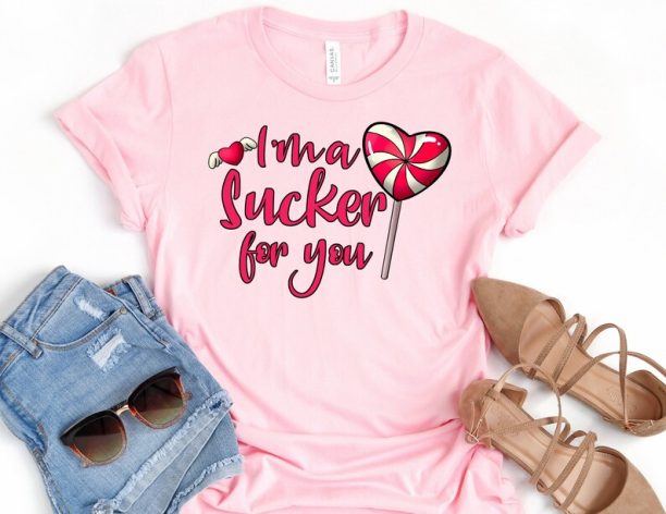 I'm a Sucker for You Shirt, Sucker Shirt, Valentines Day Shirt, Valentine Shirt, Valentines Day Gift, Happy Valentines Day T-Shirt