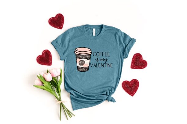 Coffee Is My Valentine Shirt, Coffee Lover,Valentine's Shirt, LOVE Valentines Y'All Shirt,Cute Valentines Day Shirt, Heart, Happy Valentines