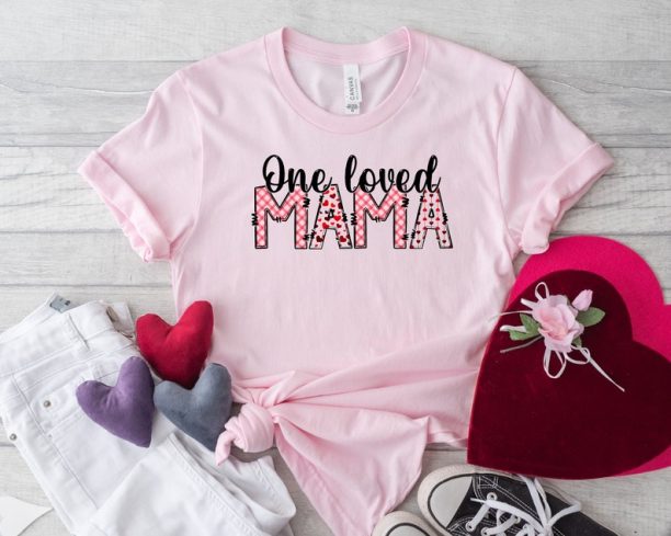 One Loved Mama,Mom Shirt, Gift for Mom,Mommy and Me Valentine Shirts,Valentine Mom Shirt,Gift Shirt for Valentines,Women's Valentine's Tee