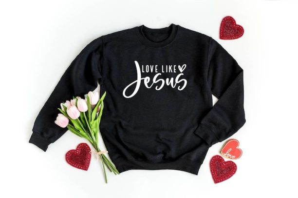 Love Like Jesus Sweatshirt | Christian Sweatshirt | Faith Shirt | Jesus Shirts | Religious Sweatshirt