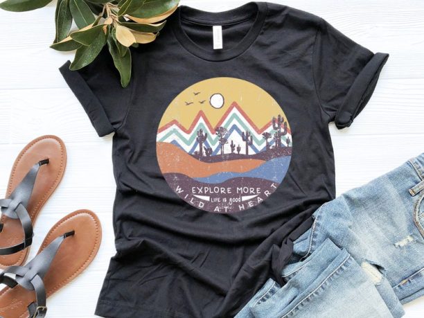 Explore More Life Is Good Wild At Heart Shirt, Vintage Shirt, Nature Lover Tee, Wanderlust T-Shirt, Camper Shirt