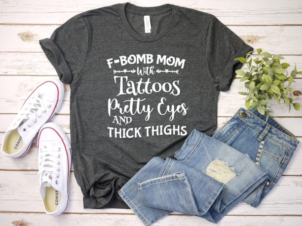 F-BOMB Mom with Tattoos Pretty Eyes and Thick Thighs, F Bomb Mom Shirt, F Bomb Kind Of Mom, Cussing Mom Shirt, Funny Mom Shirt