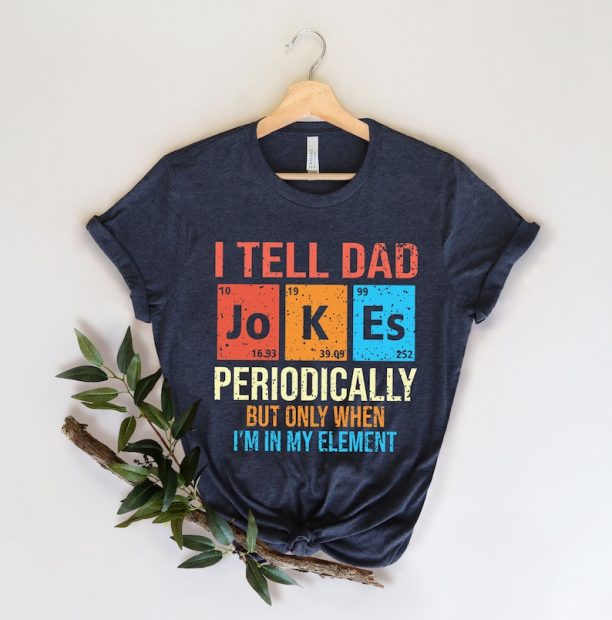 I Tell Dad Jokes Shirt, Fathers Day Shirt, I Tell Dad Jokes Periodically, Dad Jokes Shirt, Daddy Shirt, Top Dad