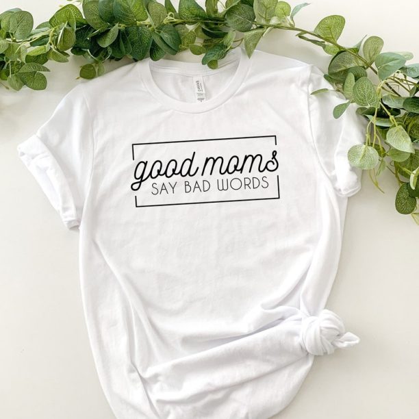 Good Moms Say Bad Words Shirt, Funny Mom Shirt, Cute Mom Shirt, Proud Member of Bad Moms Club, Trendy Mom Shirt, Mom Life Be Like, Mom gift