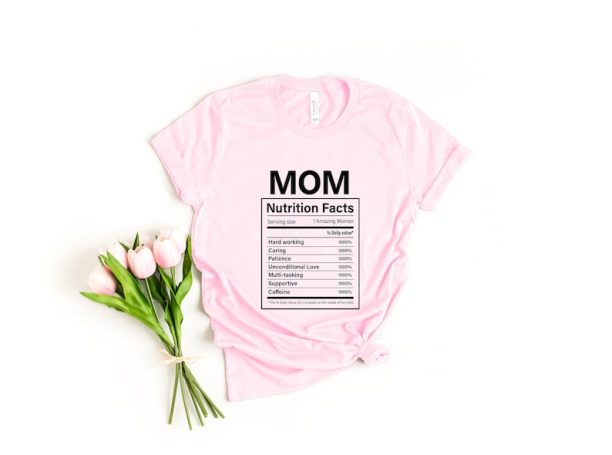 Mother Nutrition Facts Shirt, Best Mom Ever, Mother’s Day Shirt, Mom Shirt, Mother’s Day Gift, Mother Shirt, Mama Shirt, Happy Mother’s Day