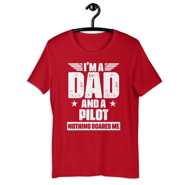 Aviation Dad Shirt | I'm A Dad And A Pilot Nothing Scares Me | Funny Father's Day Plane Operator Gift