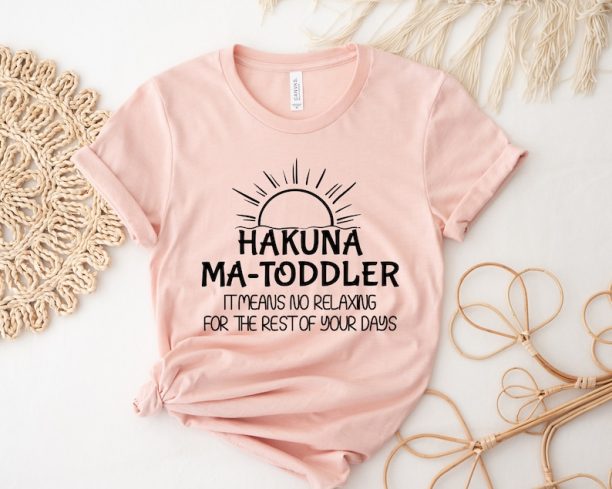 Hakuna Ma Toddler Shirt, Shirt For Toddler Mom, Toddler Mom Shirt, Gift For Toddler Mom, Shirt For Mom, Funny Shirt For Mom, Gift For Mom