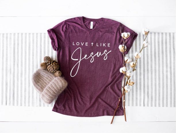 Love Like Jesus Shirt,Christian Shirt,Faith Shirt,Church Shirt,Inspirational Shirt,Religious Shirt