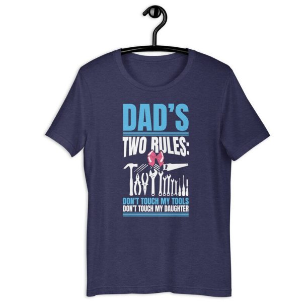 Dad's Rules Shirt | Dad's Two Rules Don't Touch My Tools Don't Touch My Daughter | Funny Daddy Love Father's Day Gift