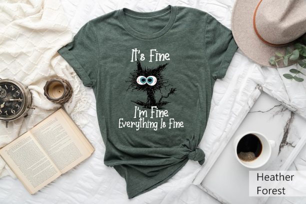 It's Fine I'm Fine Everything Is Fine Shirt, I'm Fine Shirt, Cat Shirt, Motivational Shirt, Positivity Shirt