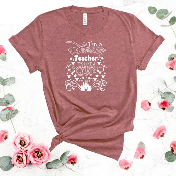 I Am A Disney Teacher It's Like A Regular Teacher But More Magical Shirt ,Teacher Disney Shirt, Gift For Teacher