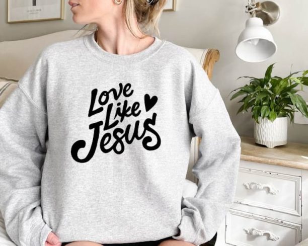 Love Like Jesus Sweatshirt | Christian Sweatshirt | Women Sweatshirt | Faith T-shirt | Religious Shirt | Christian Gift