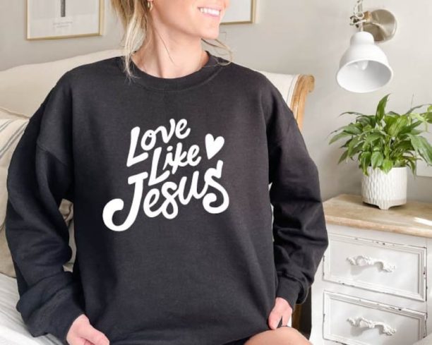 Love Like Jesus Sweatshirt | Christian Sweatshirt | Women Sweatshirt | Faith T-shirt | Religious Shirt | Christian Gift