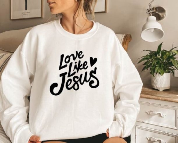 Love Like Jesus Sweatshirt | Christian Sweatshirt | Women Sweatshirt | Faith T-shirt | Religious Shirt | Christian Gift