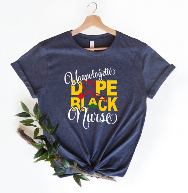 Dope Black Nurse shirt, African American Shirt, Unapologetic dope black nurse,Black History Shirt, Black nurse shirt, Nurse Gift ,Nurse Tee