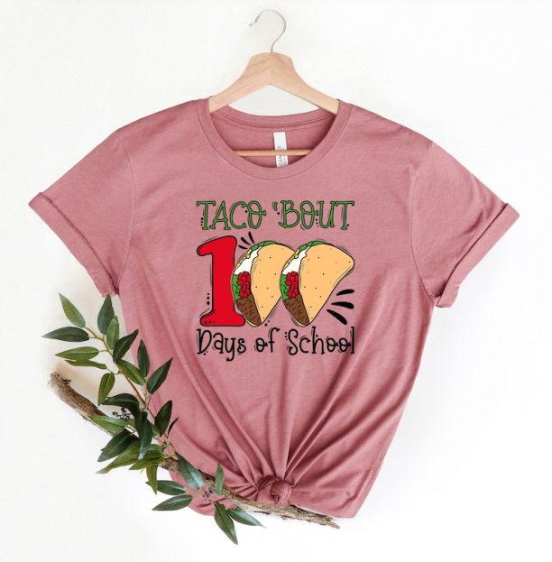 100 Days of School Shirt Taco Bout 100 Days , 100 Day Shirt, 100th Day Of School Celebration, Student Shirt School Shirt