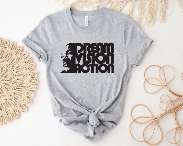 Dream Vision Acrtion Tshirt, Martin Luther King Day Hoodie, Equality Tee, I Have A Dream Shirt, Black Lives Matter Long Sleeve